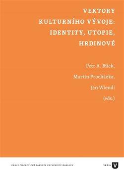 Kniha: Vektory kulturního vývoje: identity, utopie, hrdinovéautor neuvedený