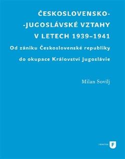 Kniha: Československo-jugoslávské vztahy v letech 1939-1941 - Milan Sovilj