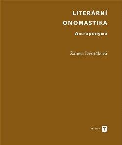 Kniha: Literární onomastika - Dvořáková, Žaneta