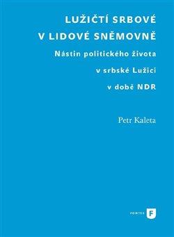 Kniha: Lužičtí Srbové v lidové sněmovně - Kaleta, Petr