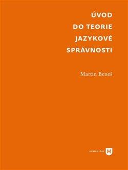 Kniha: Úvod do teorie jazykové správnosti - Beneš, Martin