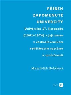 Kniha: Příběh zapomenuté univerzity - Holečková, Marta Edith