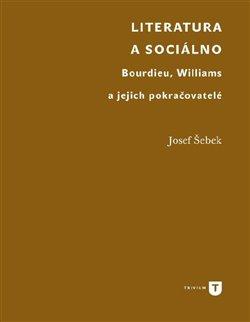 Kniha: Literatura a sociálno - Šebek, Josef