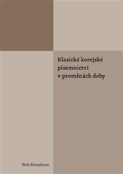 Kniha: Klasické korejské písemnictví v proměnách doby - Kwanbum, Noh