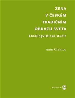 Kniha: Žena v českém tradičním obrazu světa - Christou, Anna