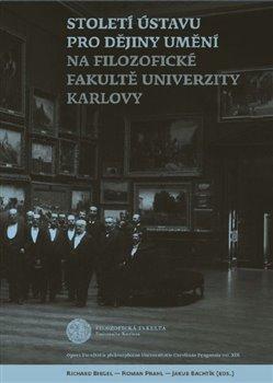 Kniha: Století Ústavu pro dějiny umění na Filozofické fakultě Univerzity Karlovyautor neuvedený