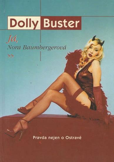 Kniha: Já, Nora Baumbergerová - Pravda nejen o Ostravě - Buster Dolly