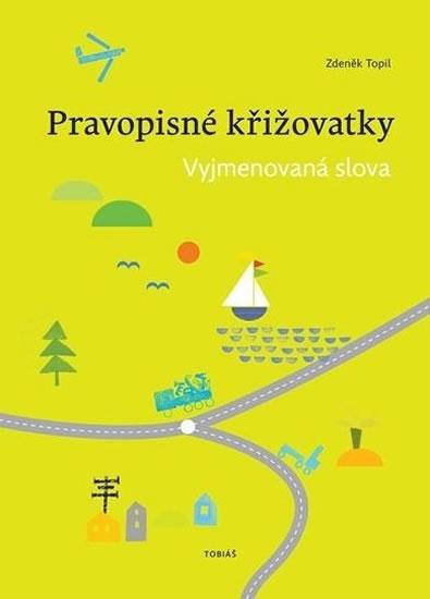 Kniha: Pravopisné křižovatky - Vyjmenovaná slova - Topil Zdeněk