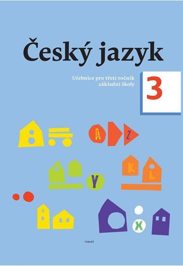 Kniha: Český jazyk - učebnice pro 3. ročník - Topil Zdeněk, Chroboková Dagmar, Tučková Kristýna