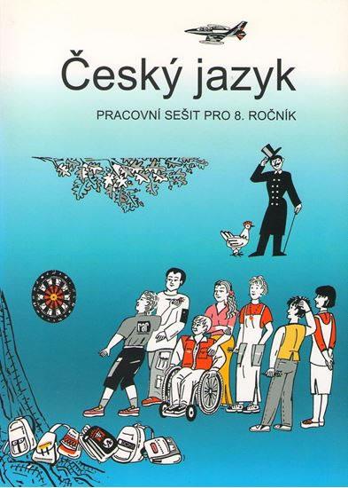 Kniha: Český jazyk - pracovní sešit pro 8. ročník - Bičíková Vladimíra, Topil Zdeněk, Šafránek František