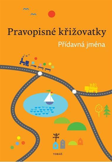 Kniha: Pravopisné křižovatky - Přídavná jména - Topil Zdeněk, Chroboková Dagmar, Tučková Kristýna