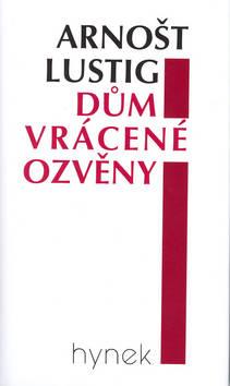 Kniha: Dům vrácené ozvěny - Arnošt Lustig