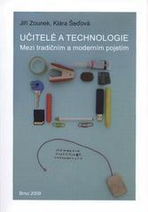 Kniha: Učitelé a technologie : mezi tradičním a moderním pojetím - Klara Sedova