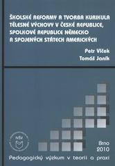 Kniha: Školské reformy a tvorba kurikula tělesné výchovy v ČR, SRN a USA - Petr Vlček