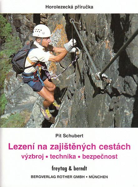 Kniha: Lezení na zajištěných cestách - Pit Schubert