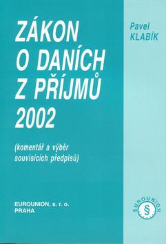 Kniha: Zákon o daních z příjmů 2002 - Pavel Klabík