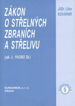 Kniha: Zákon o střelných zbraních a střelivu - Libor Kovárník