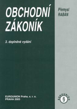 Kniha: Obchodní zákoník 3. doplněné vydání - Přemysl Raban