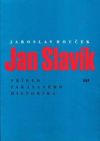 Jan Slavík - Příběh zakázaného historika