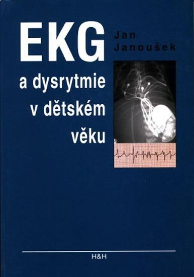 Kniha: EKG a dysrytmie v dětském věku (Praktický návod k diagnostice a léčbě) - Janoušek Jan