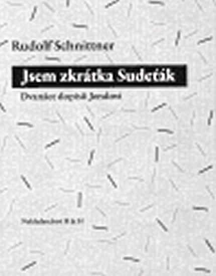 Kniha: Jsem zkrátka Sudeťák - Schnittner Rudolf