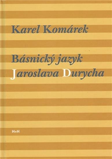 Kniha: Básnický jazyk Jaroslava Durycha - Komárek K.