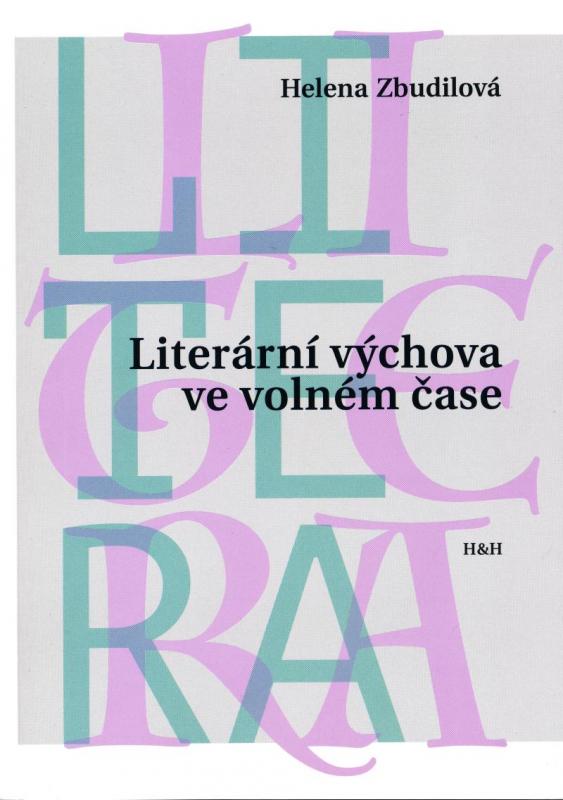 Kniha: Literární výchova ve volném čase - Zbudilová Helena