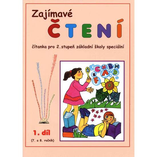 Kniha: Zajímavé čtení – 1. díl (7. a 8. ročník) Čítanka pro 2. stupeň ZŠ speciální - Gavendová Jana