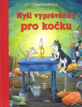 Kniha: Myší vyprávěnky pro kočku - Ursel Schefflerová