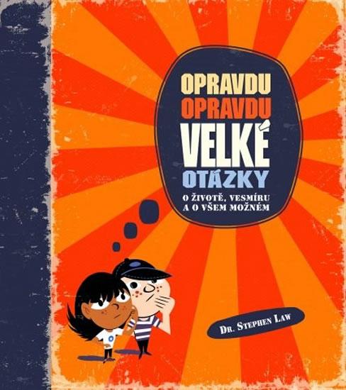 Kniha: Opravdu opravdu velké otázky o životě, vesmíru a o všem možném - Law Stephen