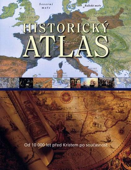 Kniha: Historický atlas - Od 10 000 let před Kristem po současnost - kolektiv autorů
