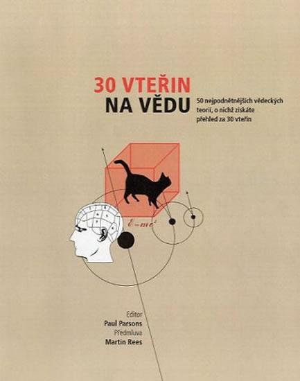 Kniha: 30 vteřin na vědu - 50 nejpodnětnějších vědeckých teorií, o nichž získáte přehled za 30 vteřin - Parsons Paul