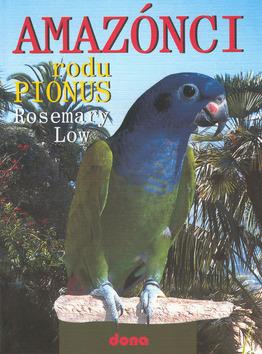 Kniha: Amazónci rodu Pionus - Low Rosemary