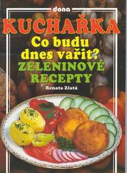 Kniha: Kuchařka- zeleninové recepty - Zlatá Renata