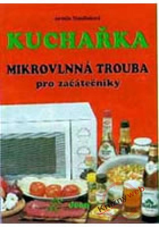 Kniha: Kuchařka - Mikrovlnná trouba pro začátečníky - Mandžuková Jarmila