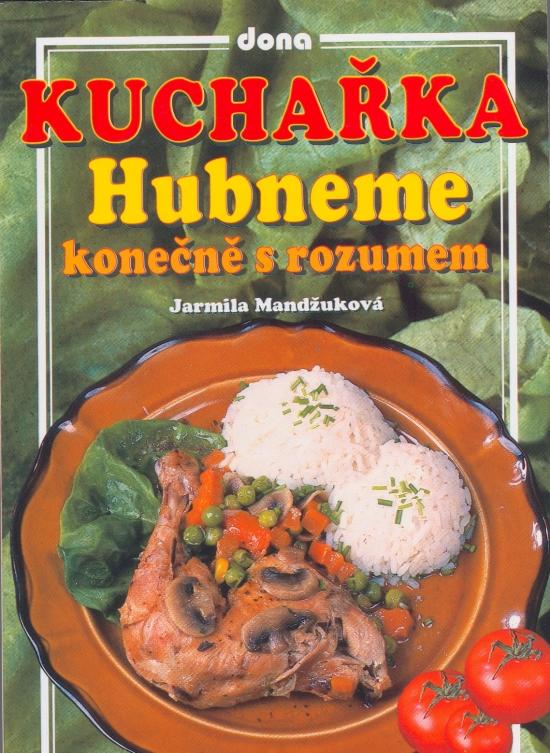 Kniha: Kuchařka-Hubneme konečně s rozumem 2.vyd - Mandžuková Jarmila