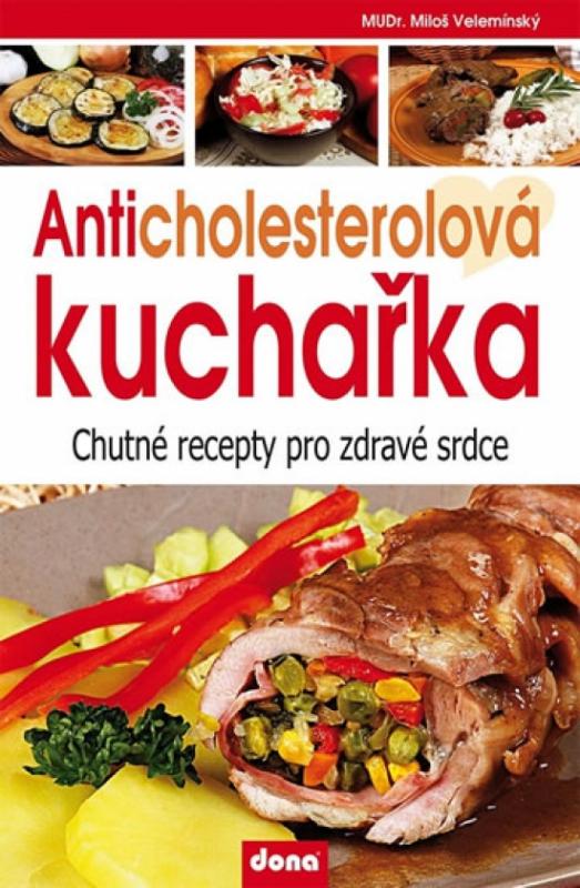 Kniha: Anticholesterolová kuchařka - Chutné recepty pro zdravé srdce - Velemínský Miloš