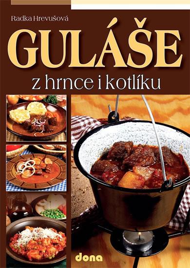 Kniha: Guláše z hrnce i kotlíku - Hrevušová Radka