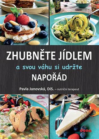 Kniha: Zhubněte jídlem a svou váhu si udržte napořád - Pavla Janovská