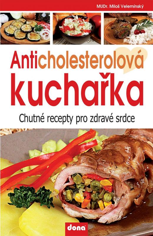 Kniha: Anticholesterolová kuchařka - Chutné recepty pro zdravé srdce - Velemínský Miloš