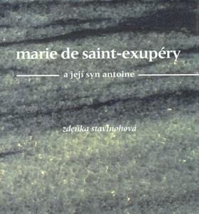 Kniha: Marie de Saint-Exupéry a její syn Antoine - Zdeňka Stavinohová