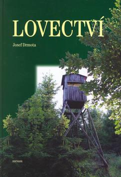 Kniha: Lovectví - Josef Drmota; Josef Drmota; Pavla Doležalová