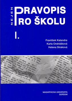 Kniha: Pravopis nejen pro školu I. - František Kalandra; Zuzana Straková