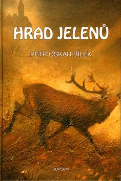 Kniha: Hrad jelenů - Petr Oskar Bílek; Ladislav Sulík