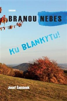 Kniha: Branou nebes ku blankytu! - Šamánek, Josef