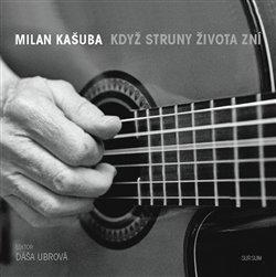 Kniha: Když struny života zní (1x CD, 1x kniha) - Milan Kašuba