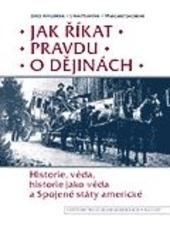 Kniha: Jak říkat pravdu o dějinách - Joyce Applebyová