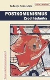 Kniha: Postkomunismus - Jadwiga Staniszkis