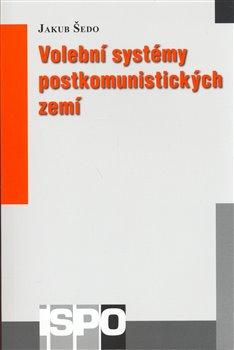 Kniha: Volební systémy postkomunistických zemí - Šedo, Jakub