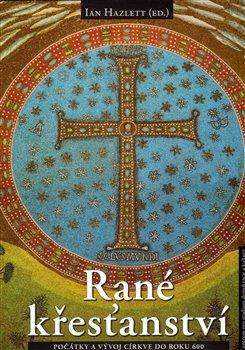 Kniha: Rané křesťanství - Hazlett, Ian